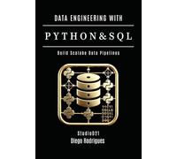 DATA ENGINEERING WITH PYTHON & SQL: Build Scalable Data Pipelines (Data Extreme Eng)