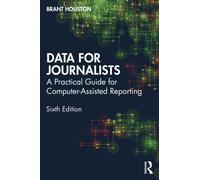 Data for Journalists : A Practical Guide for Computer-Assisted Reporting