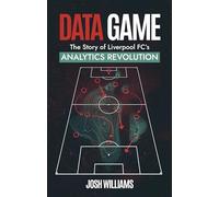 Data Game : The Story of Liverpool FC's Analytics Revolution