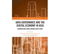 Data Governance and the Digital Economy in Asia: Harmonising Cross-Border Data Flows (Routledge Studies in the Modern World Economy)