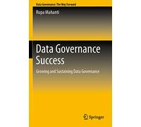 Data Governance Success: Growing and Sustaining Data Governance