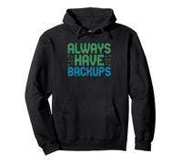 Data Hoarder Always Have Backups Backup Culture Pullover Hoodie