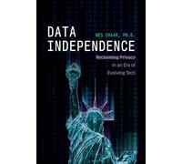 Data Independence: Reclaiming Privacy in an Era of Evolving Tech