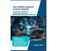 Data-Informed Leadership in Higher Education: An Executive Playbook for Institutional Excellence (Advances in Data Science- Driven Technologies)