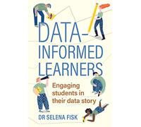 Data-informed learners: Engaging Students in Their Data Story