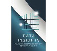 Data Insights: Transforming Spreadsheets into Powerful Analytics
