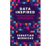 Data Inspired: Building an Organizational Culture of Inquiry for Lasting Transformation