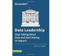 Data Leadership: Stop Talking About Data and Start Making an Impact!