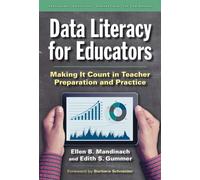 Data Literacy for Educators : Making It Count in Teacher Preparation and Practice