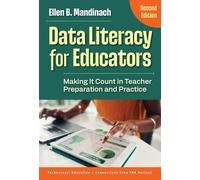 Data Literacy for Educators: Making It Count in Teacher Preparation and Practice (Technology, Education-Connections (the TEC Series))