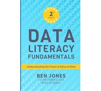 Data Literacy Fundamentals: Understanding the Power and Value of Data: Understanding the Power & Value of Data: 1 (The Data Literacy Series)