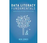 Data Literacy Fundamentals: Understanding the Power & Value of Data