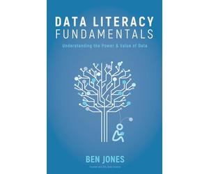 Data Literacy Fundamentals: Understanding the Power & Value of Data