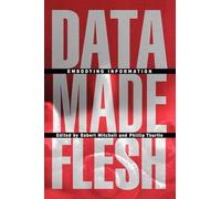 Data Made Flesh: Embodying Information
