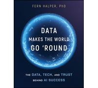 Data Makes the World Go 'Round: The Data, Tech, and Trust Behind AI Success