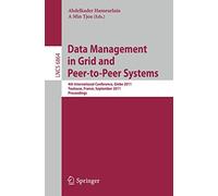Data Management in Grid and Peer-to-Peer Systems: 4th International Conference, Globe 2011, Toulouse, France, September 1-2, 2011, Proceedings: 6864 (Lecture Notes in Computer Science, 6864)