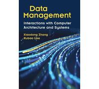 Data Management: Interactions with Computer Architecture and Systems