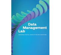 Data Management Lab: Mastering the Full Stack of the Data Disciplines