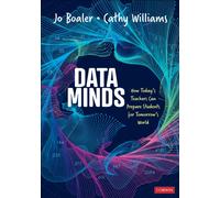 Data Minds : How Today’s Teachers Can Prepare Students for Tomorrow’s World