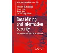 Data Mining and Information Security: Proceedings of ICDMIS 2025, Volume 3: 1971 (Lecture Notes in Networks and Systems, 1971)