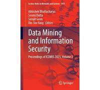 Data Mining and Information Security: Proceedings of ICDMIS 2025, Volume 3 (Lecture Notes in Networks and Systems, 1971)