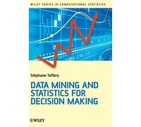 Data Mining and Statistics for Decision Making: 716 (Wiley Series in Computational Statistics)