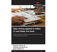 Data mining applied to Saber 11 and Saber Pro tests: Analytics, predictive modeling and data-driven decision making in Colombian higher education