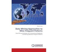 Data Mining-Approaches to Mine Frequent Patterns: Data Mining Strategies for Transactional Databases Containing Maximal Frequent Patterns