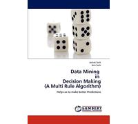 Data Mining in Decision Making (A Multi Rule Algorithm): Helps us to make better Predictions