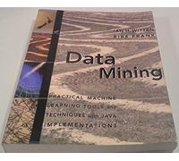 Data Mining: Practical Machine Learning Tools and Techniques with Java Implementations (The Morgan Kaufmann Series in Data Management Systems)