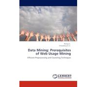 Data Mining: Prerequisites of Web Usage Mining: Efficient Preprocessing and Clustering Techniques