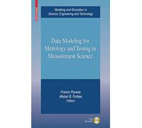Data Modeling for Metrology and Testing in Measurement Science (Modeling and Simulation in Science, Engineering and Technology)
