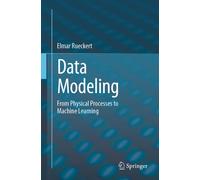 Data Modeling : From Physical Processes to Machine Learning