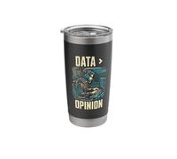 Data > Opinion | Data Scientist Humor | Funny Data Analyst Stainless Steel Insulated Tumbler