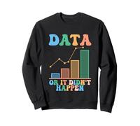Data Or It Didn't Happen Behavior Analyst therapist Sweatshirt