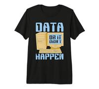 Data Or It Didn't Happen Computer Engineering Data Mining Premium T-Shirt