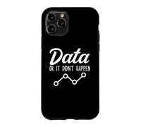 Data Or It Didnt Happen Data Analyst Data Scientist Present Case for iPhone 11 Pro