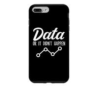 Data Or It Didnt Happen Data Analyst Data Scientist Present Case for iPhone 7 Plus/8 Plus