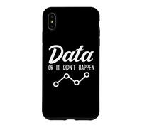 Data Or It Didnt Happen Data Analyst Data Scientist Present Case for iPhone XS Max
