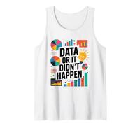 Data Or It Didn't Happen, Data Science and Data Scientist Tank Top