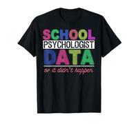 Data Or It Didnt Happen - Psychologists School Psychologist T-Shirt