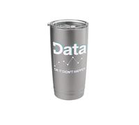 Data Or It Didn't Happen Stainless Steel Insulated Tumbler