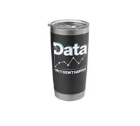 Data Or It Didn't Happen Stainless Steel Insulated Tumbler