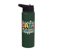 Data or It Didn't Happen Stainless Steel Insulated Water Bottle