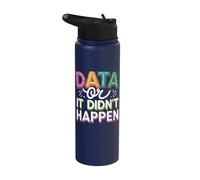 Data or It Didn't Happen Stainless Steel Insulated Water Bottle
