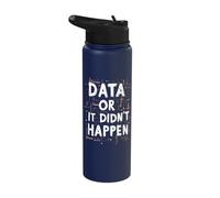 Data Or It Didn't Happen Stainless Steel Insulated Water Bottle