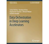 Data Orchestration in Deep Learning Accelerators (Synthesis Lectures on Computer Architecture)