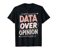 Data Over Opinion Binary Code Design T-Shirt