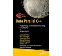 Data Parallel C++: Programming Accelerated Systems Using C++ and SYCL