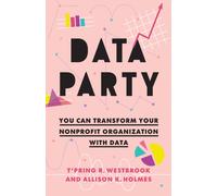 Data Party : You Can Transform Your Nonprofit Organization with Data